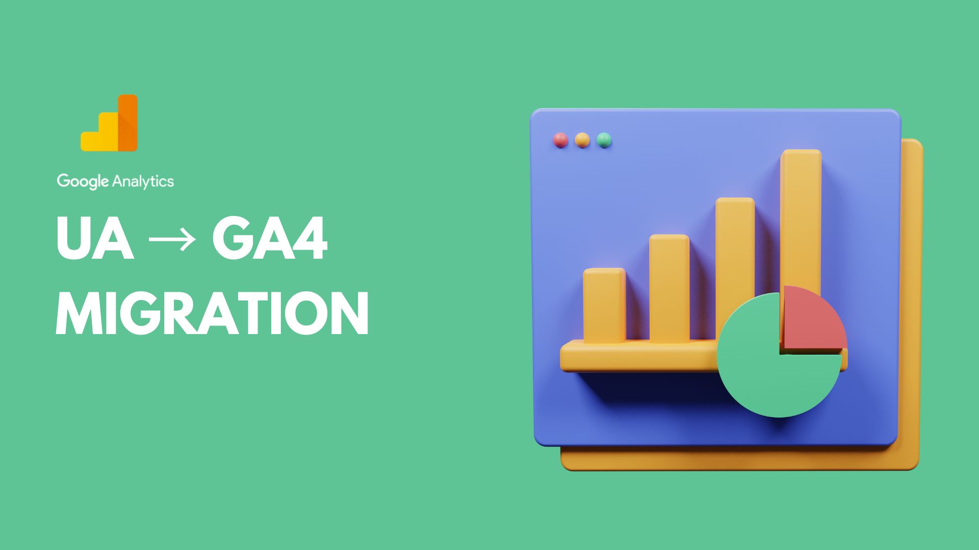 How to Migrate from Google Universal Analytics (UA) to GA4: Complete Guide